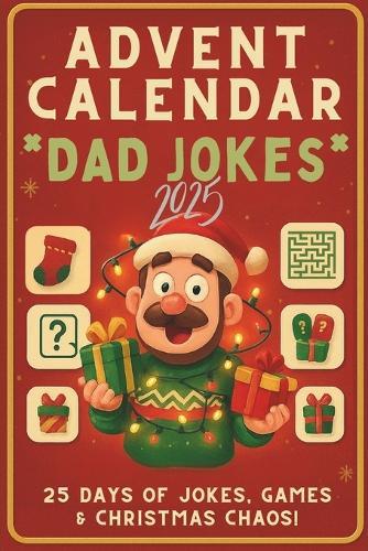 Advent Calendar Dad Jokes 2025: 25 Days of Jokes, Quizzes & Christmas Fun for Dads, Adults & Kids!