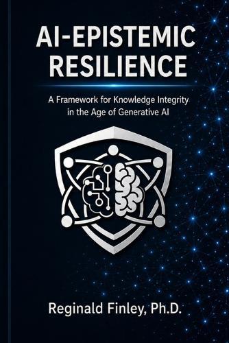 AI-Epistemic Resilience: A Framework for Knowledge Integrity in the Age of Artificial Intelligence