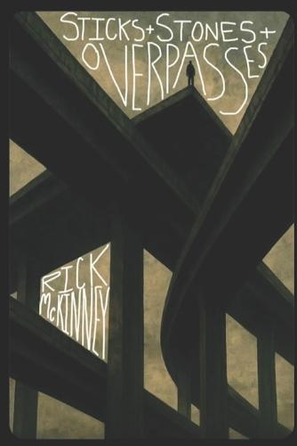 Sticks & Stones & Overpasses: A Gonzo Field Guide To Grief