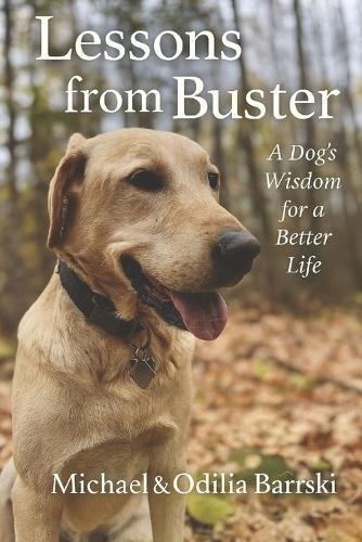 Lessons from Buster: A Dog's Wisdom for a Better Life