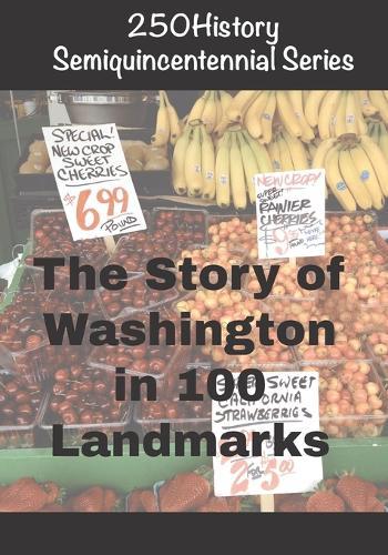 250History Semiquincentennial Series: The Story of Washington In 100 Landmarks