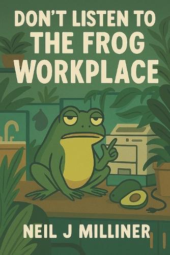 Don't Listen to the Frog: Workplace