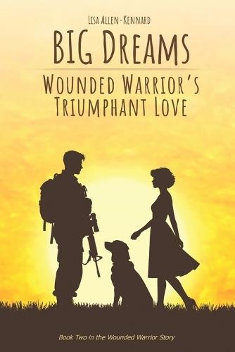 BIG Dreams - Wounded Warrior's Triumphant Love