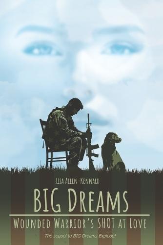 BIG Dreams - Wounded Warrior's SHOT at Love