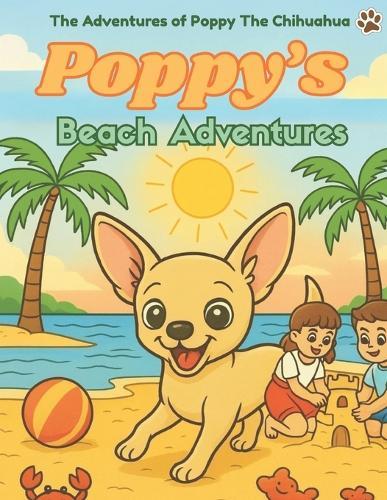 The Adventures of Poppy The Chihuahua: Poppy's Beach Adventures