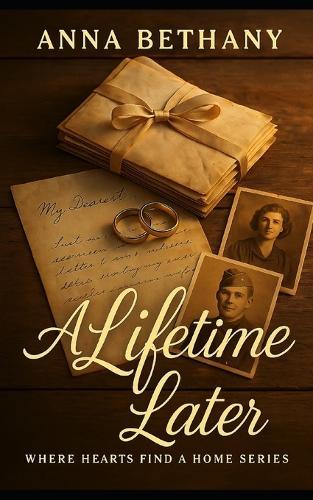 A Lifetime Later: Where Hearts Find A Home Series