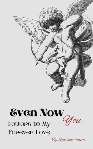 Even Now- You: Letters to My Forever Love
