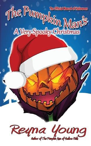 The Pumpkin Man's A Very Spooky Christmas: Spooky Christmas Stories for ages 5 and up