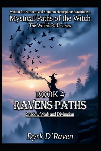 Book 4: Raven Paths: Shadow Work and Divination