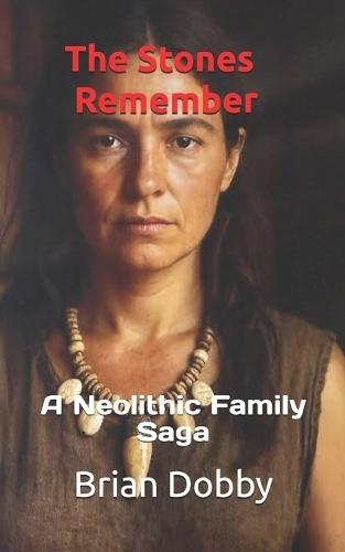 The Stones Remember: A Neolithic Family Saga