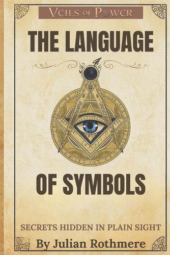 The Language of Symbols: Secrets Hidden in Plain Sight