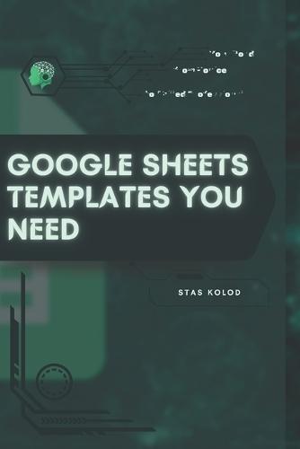 Google Sheets Templates You Need: Your Road from Novice to Skilled Professional