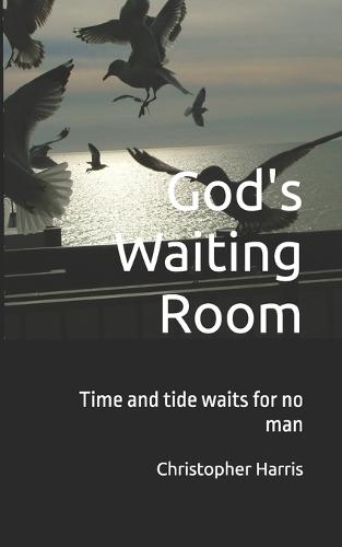 God's Waiting Room: The tide waits for no man