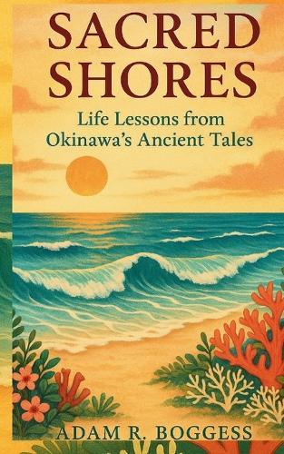 Sacred Shores: Life Lessons from Okinawa's Ancient Tales