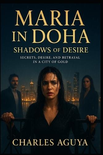 Shadows of Desire: Secrets, Desire, and Betrayal in a City of Gold