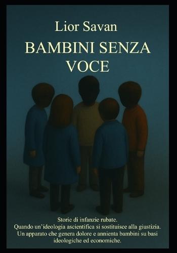 Bambini Senza Voce: Storie di infanzie rubate