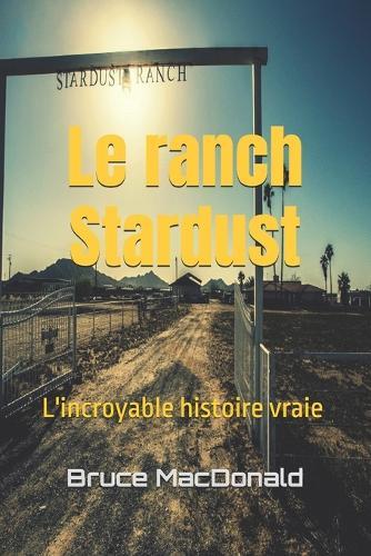 Le ranch Stardust: L'incroyable histoire vraie