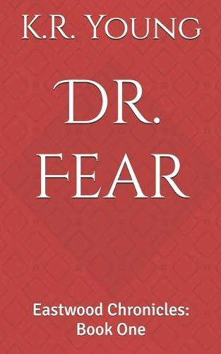Dr. Fear: Eastwood Chronicles: Book One