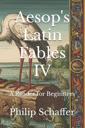 Aesop's Latin Fables IV: A Reader for Beginners