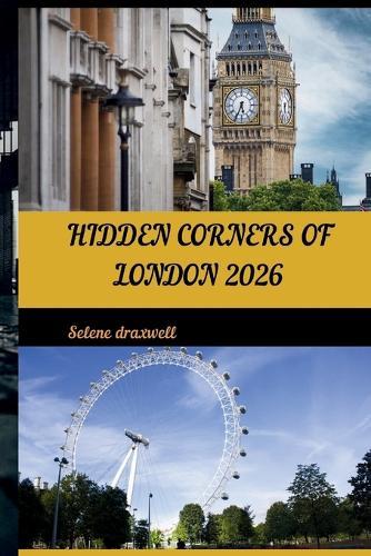 Hidden Corners of London 2026: Discover London's Hidden Architecture, Forgotten Streets, and Local Secrets