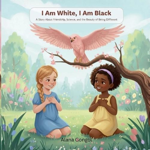I Am White, I Am Black: A Science-Rich Story of Friendship, Melanin, and Kindness Diverse Children's Book