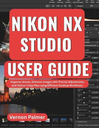 Nikon NX Studio User Guide: Organize Shoots, Enhance Images with Precise Adjustments, and Deliver Crisp Files using Efficient Desktop Workflows.