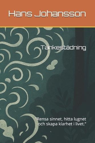 Tankestädning: ""Rensa sinnet, hitta lugnet och skapa klarhet i livet.""