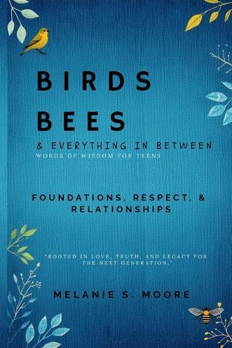 Birds, Bees & Everything In Between: Foundations, Respect, & Relationships