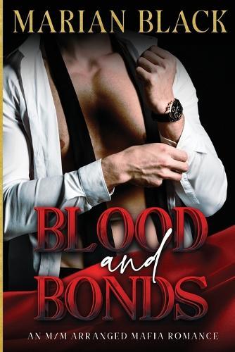 Blood and Bonds: A M/M Mafia Arranged Marriage Romance