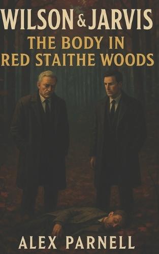 Wilson and Jarvis Book #1: The Body in Red Staithe Woods