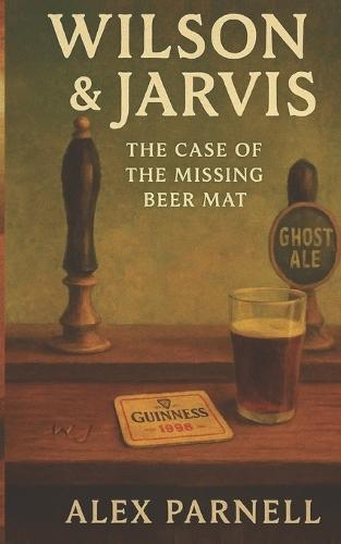 Wilson and Jarvis Book #2: The Case of The Missing Beer Mat