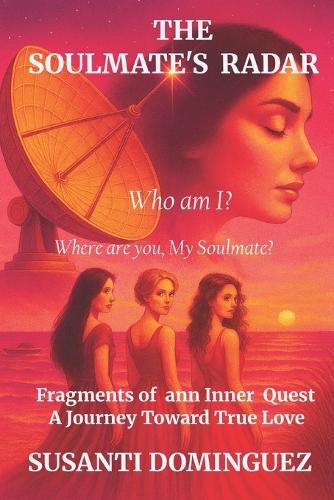 The Soulmate's Radar: Fragments of an Inner Quest