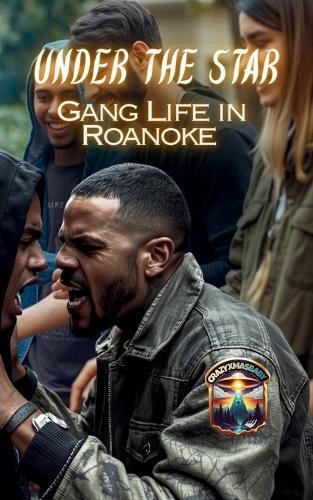 Under the Star: Gang Life in Roanoke: How Poverty, Pride, and Guns Shape a City