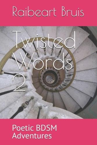 Twisted Words 2: Poetic BDSM Adventures