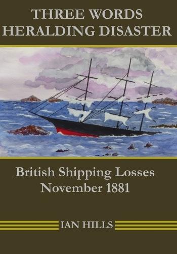 Three Words Heralding Disaster: British Shipping Losses - November 1881