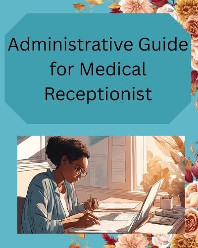 Administrative Guide for Medical Receptionist