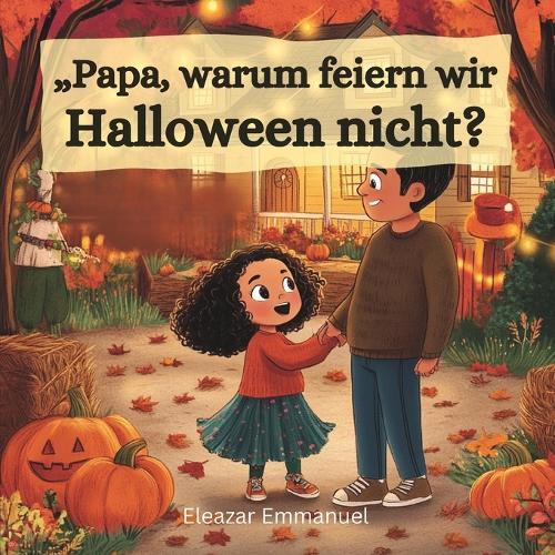""Papa, warum feiern wir Halloween nicht?