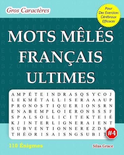 Mots Mêlés Français Ultimes: #4: (FRENCH EDITION): 110 Énigmes et Solutions pour vous divertir