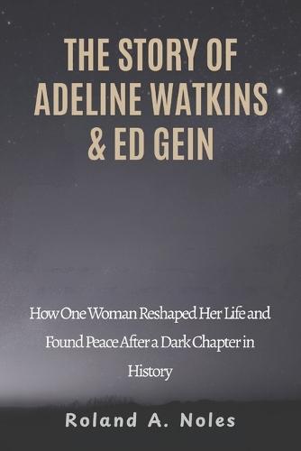The Story of Adeline Watkins & Ed Gein: How One Woman Reshaped Her Life and Found Peace After a Dark Chapter in History