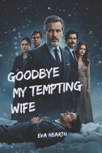 Goodbye My Tempting Wife: From Betrayal to Billionaire