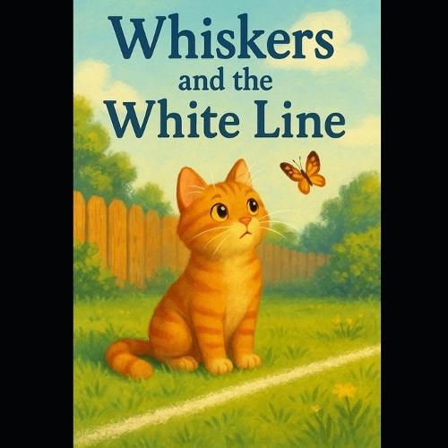 Whiskers and the White Line: A Gentle Story About Boundaries, Safety, and Wisdom