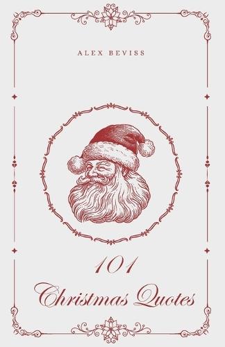 101 Christmas Quotes: Holiday Magic, 101 Christmas Quotes for any Occasion