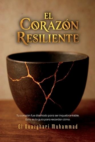 El Corazón Resiliente: Una Guía Islámica para la Vida Moderna