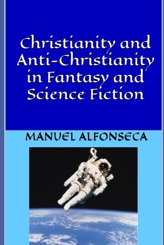 Christianity and Anti-Christianity in Fantasy and Science Fiction