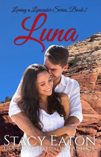 Luna: A Love at First Sight, Sedona, Lake Tahoe, Small Town Large Family Millionaire Contemporary Romance