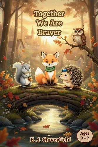 Together We Are Braver: A Children's Book About Building Friendship and Friendly Support