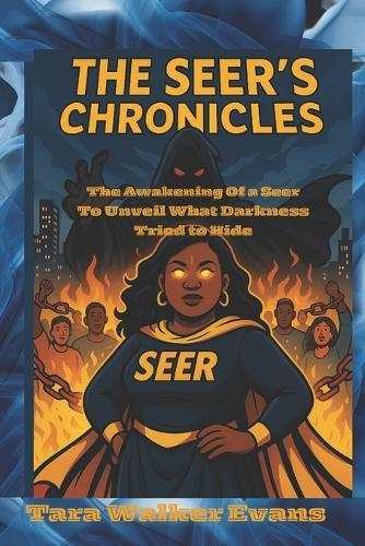 The Seer's Chronicles: : The Awakening of a Seer to Unveil What Darkness Tried to Hide