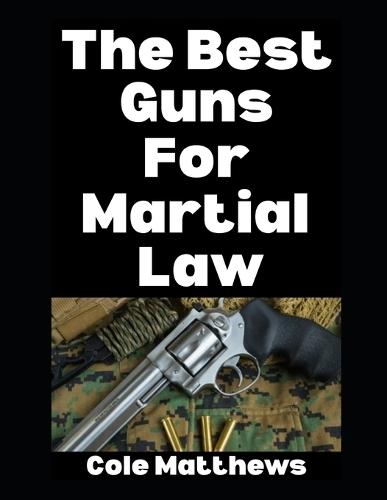 The Best Guns For Martial Law