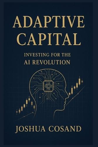 Adaptive Capital: Investing for the AI Revolution