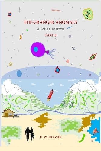 The Granger Anomaly - Part 6: A Sci-Fi Western